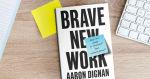 Brave New Work: Are You Ready to Reinvent Your Organization? Review and Rating