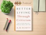 Better Living Through Criticism: How to Think About Art, Pleasure, Beauty, and Truth Review and Rating