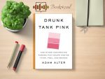 Drunk Tank Pink: And Other Unexpected Forces That Shape How We Think, Feel, and Behave Review and Rating