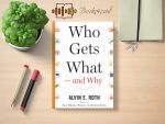 Alvin Roth - Who Gets What – and Why Review and Rating