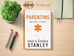 Andy & Sandra Stanley - Parenting Review and Rating