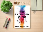 Annie Murphy Paul - The Extended Mind Review and Rating