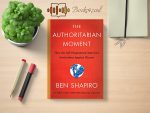 Ben Shapiro - The Authoritarian Moment Review and Rating