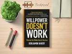 Benjamin Hardy - Willpower Doesn't Work Review and Rating