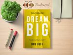 Bob Goff - Dream Big Review and Rating