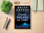 Brian Greene - Until the End of Time Review and Rating