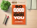 Cal Newport - So Good They Can't Ignore You Review and Rating