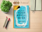 Caroline Leaf - Cleaning Up Your Mental Mess Review and Rating