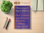 Chimamanda Ngozi Adichie - Dear Ijeawele, or A Feminist Manifesto in Fifteen Suggestions Review and Rating