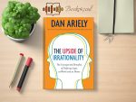 Dan Ariely - The Upside of Irrationality Review and Rating