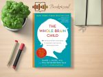 Daniel J. Siegel and Tina Payne Bryson - The Whole-Brain Child Review and Rating